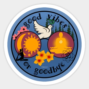 Good Vibes or Goodbye Sticker